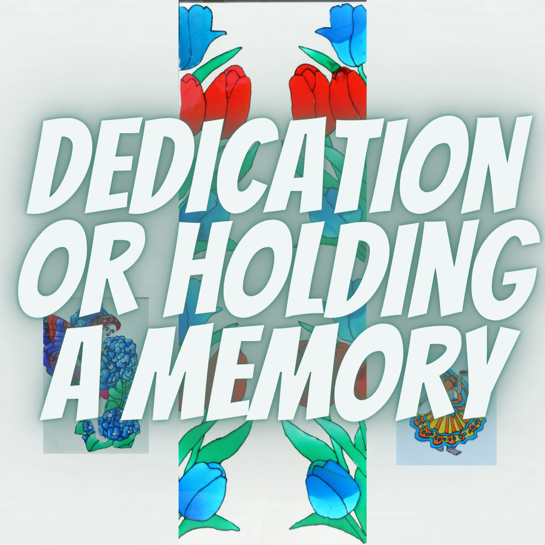 Dedication or Holding a Memory